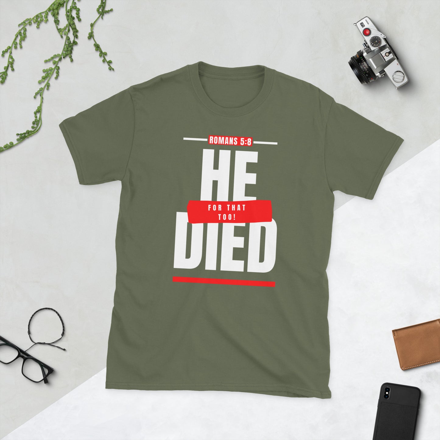 He Died For That Too Unisex T-Shirt